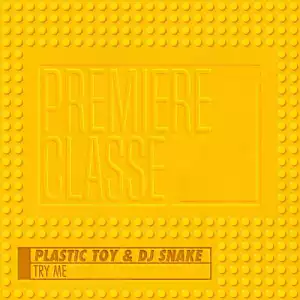 Plastic Toy X DJ Snake - Try Me